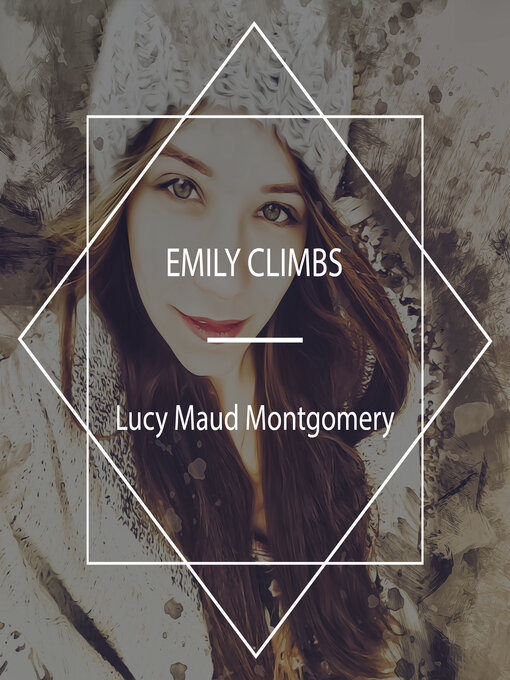 Title details for Emily Climbs by Lucy Maud Montgomery - Wait list